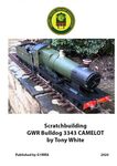 Scratchbuilding the GWR ‘Bulldog’ No. 3343 ‘Camelot’