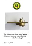The Multipurpose Model Steam Turbine a guide to successful scratch building